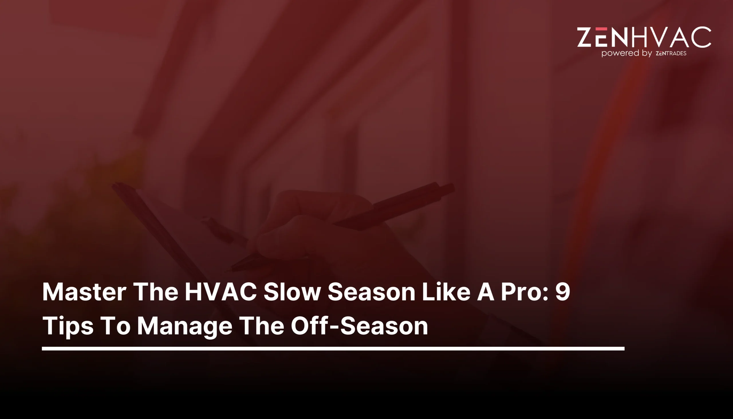 Master the HVAC Slow Season Like a Pro: 9 Tips to Manage the Off-Season