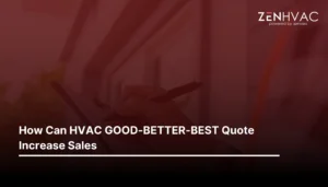 How can HVAC GOOD-BETTER-BEST Quote Increase Sales