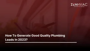 How To Generate Good Quality Plumbing Leads In 2023?