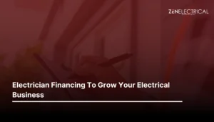 Electrician Financing To Grow Your Electrical Business