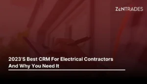 2023’S Best CRM For Electrical Contractors And Why You Need It