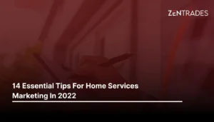 14 Essential Tips For Home Services Marketing In 2022