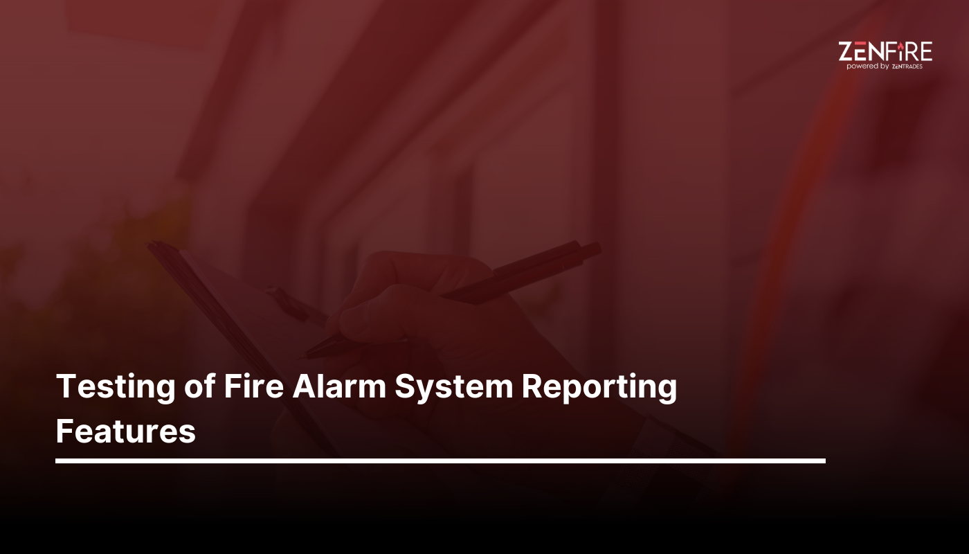 Testing of Fire Alarm System Reporting Features