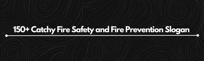 Fire Prevention slogan, fire safety