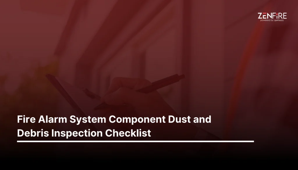 Fire Alarm System Component Dust and Debris Inspection Checklist