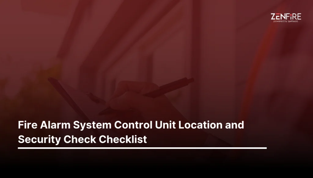 Fire Alarm System Control Unit Location and Security Check Checklist