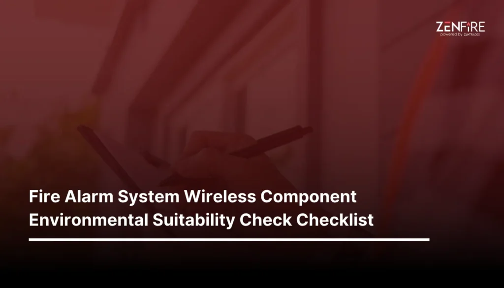 Fire Alarm System Wireless Component Environmental Suitability Check Checklist