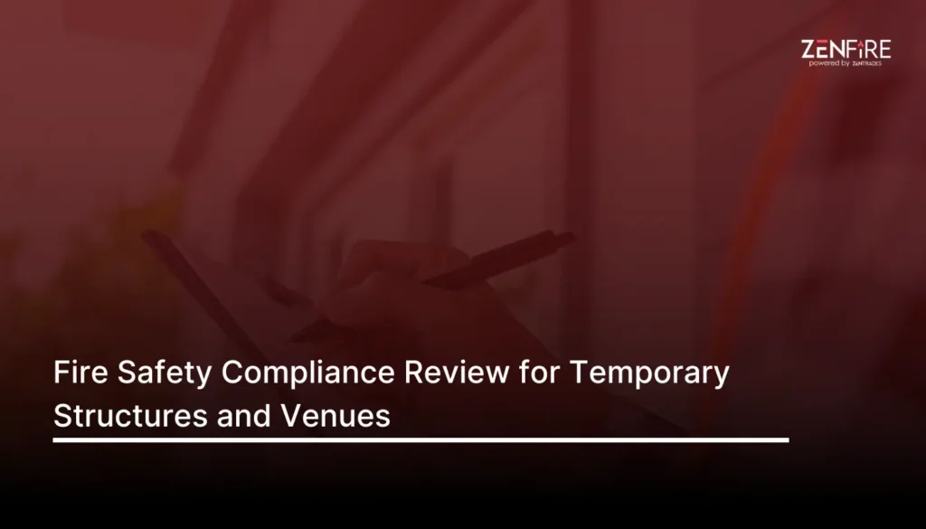 Fire Safety Compliance Review for Temporary Structures and Venues​