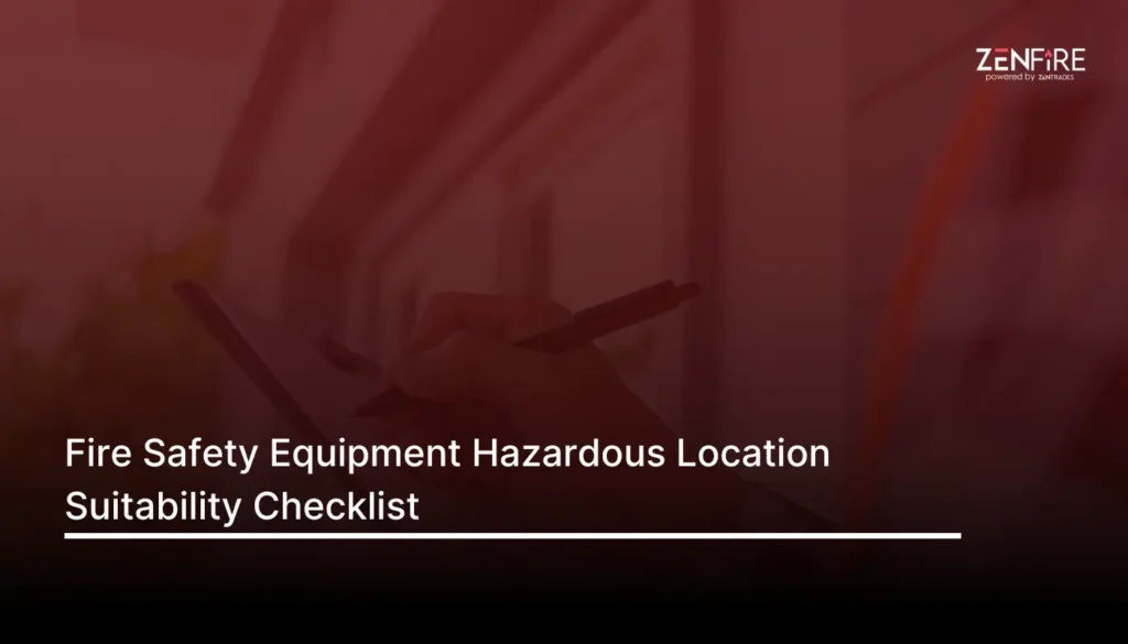 Fire Safety Equipment Hazardous Location Suitability Checklist​