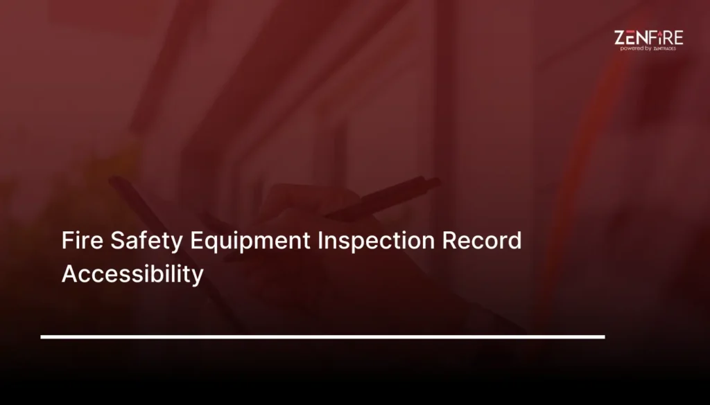 Fire Safety Equipment Inspection Record Accessibility​