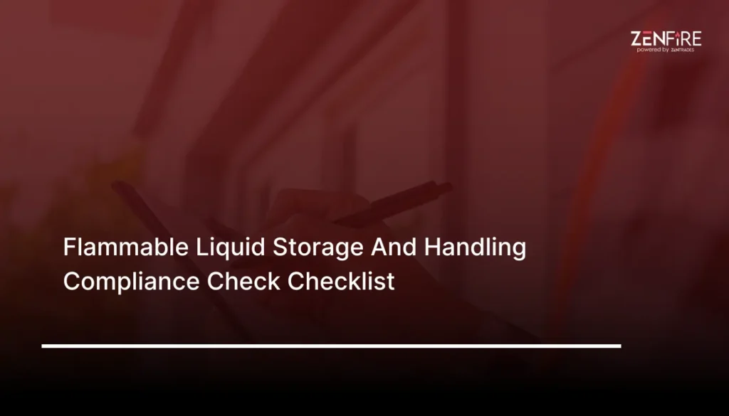 Flammable Liquid Storage And Handling Compliance Check Checklist​