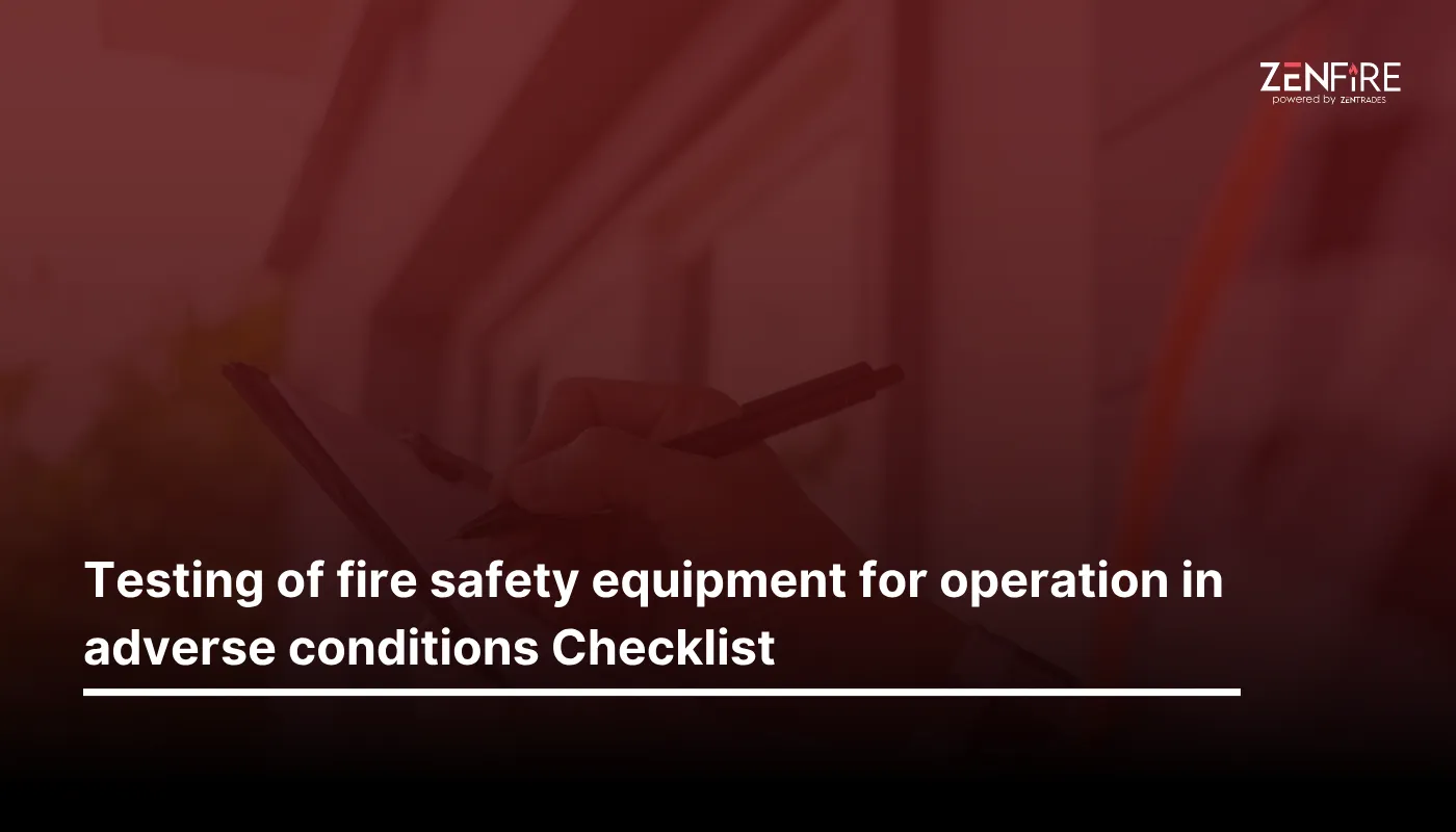 testing of fire safety equipment for operation in adverse conditions checklist