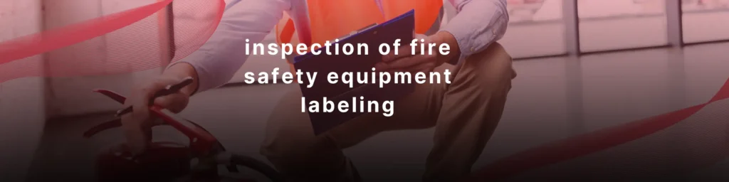 inspection of fire safety equipment labeling checklist