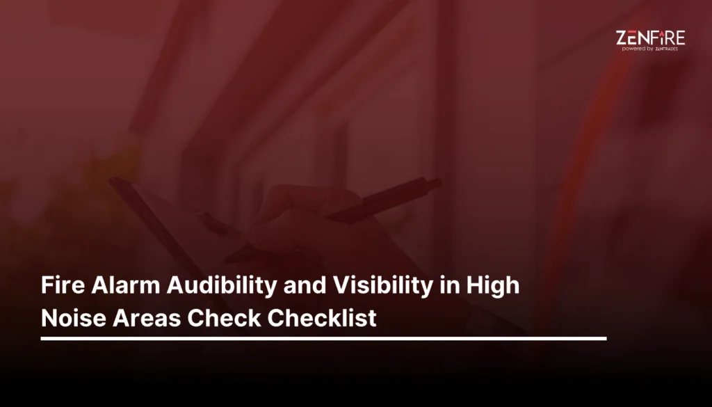 Fire Alarm Audibility and Visibility in High Noise Areas Check Checklist