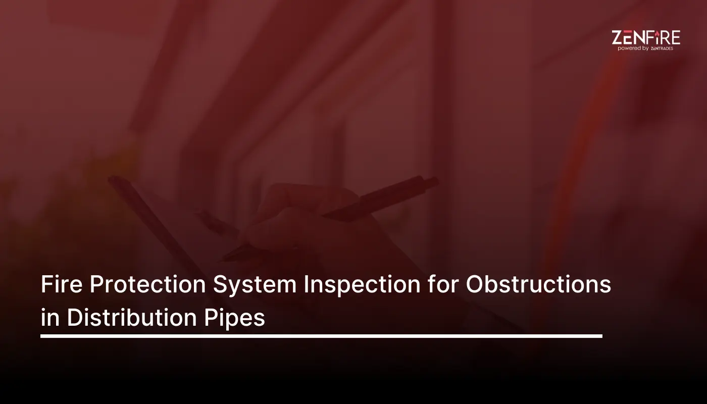 Fire protection system inspection for obstructions in distribution pipes – Checklist