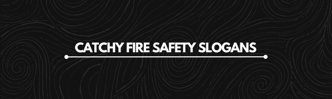 Fire Prevention Slogan, Fire Safety, Catchy Fire Safety Slogans