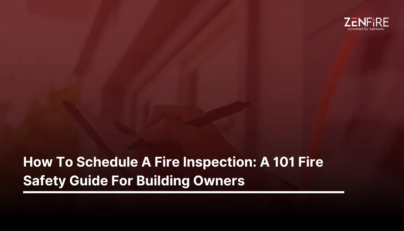 How To Schedule A Fire Inspection: A 101 Fire Safety Guide For Building Owners