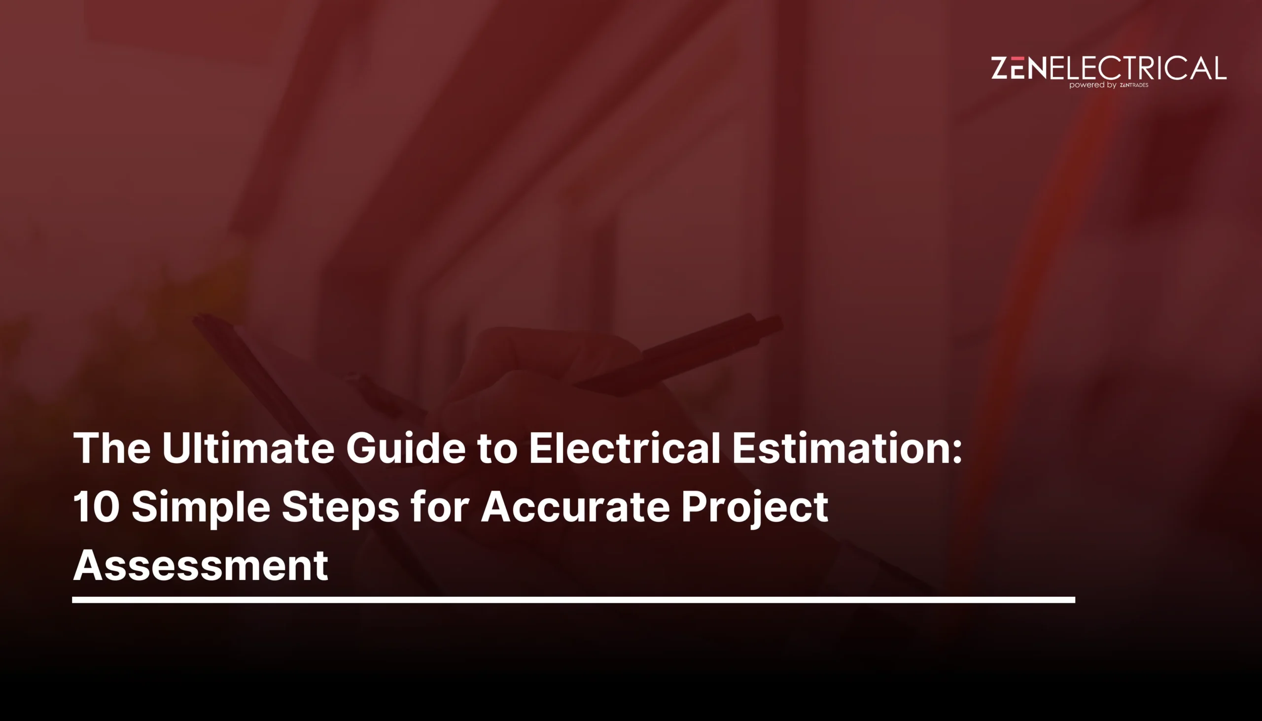 The Ultimate Guide to Electrical Estimation: 10 Simple Steps for Accurate Project Assessment