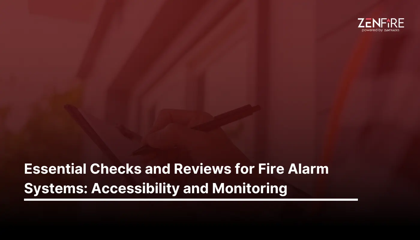 Essential Checks and Reviews for Fire Alarm Systems: Accessibility and Monitoring