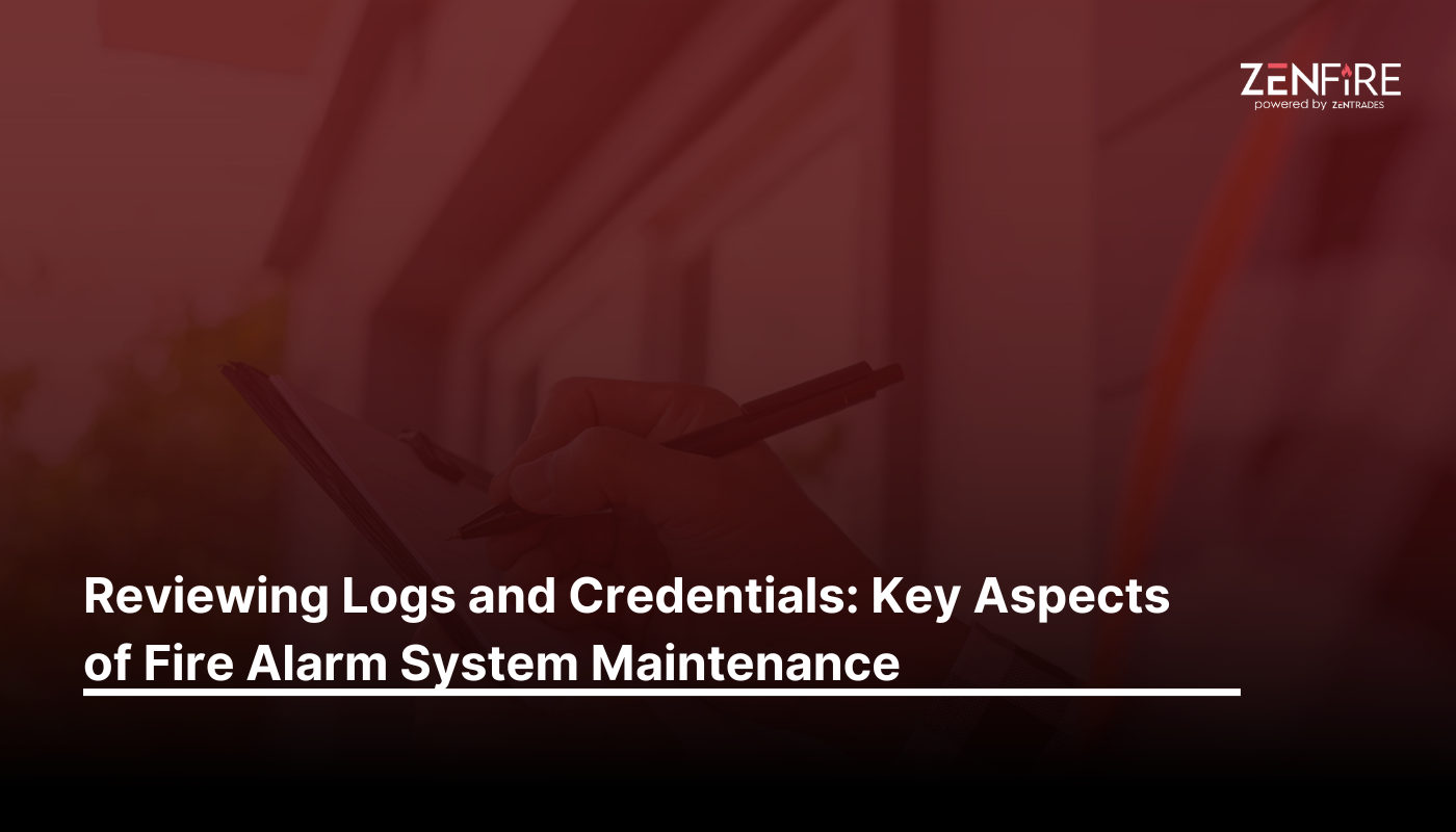 Reviewing Logs and Credentials: Key Aspects of Fire Alarm System Maintenance