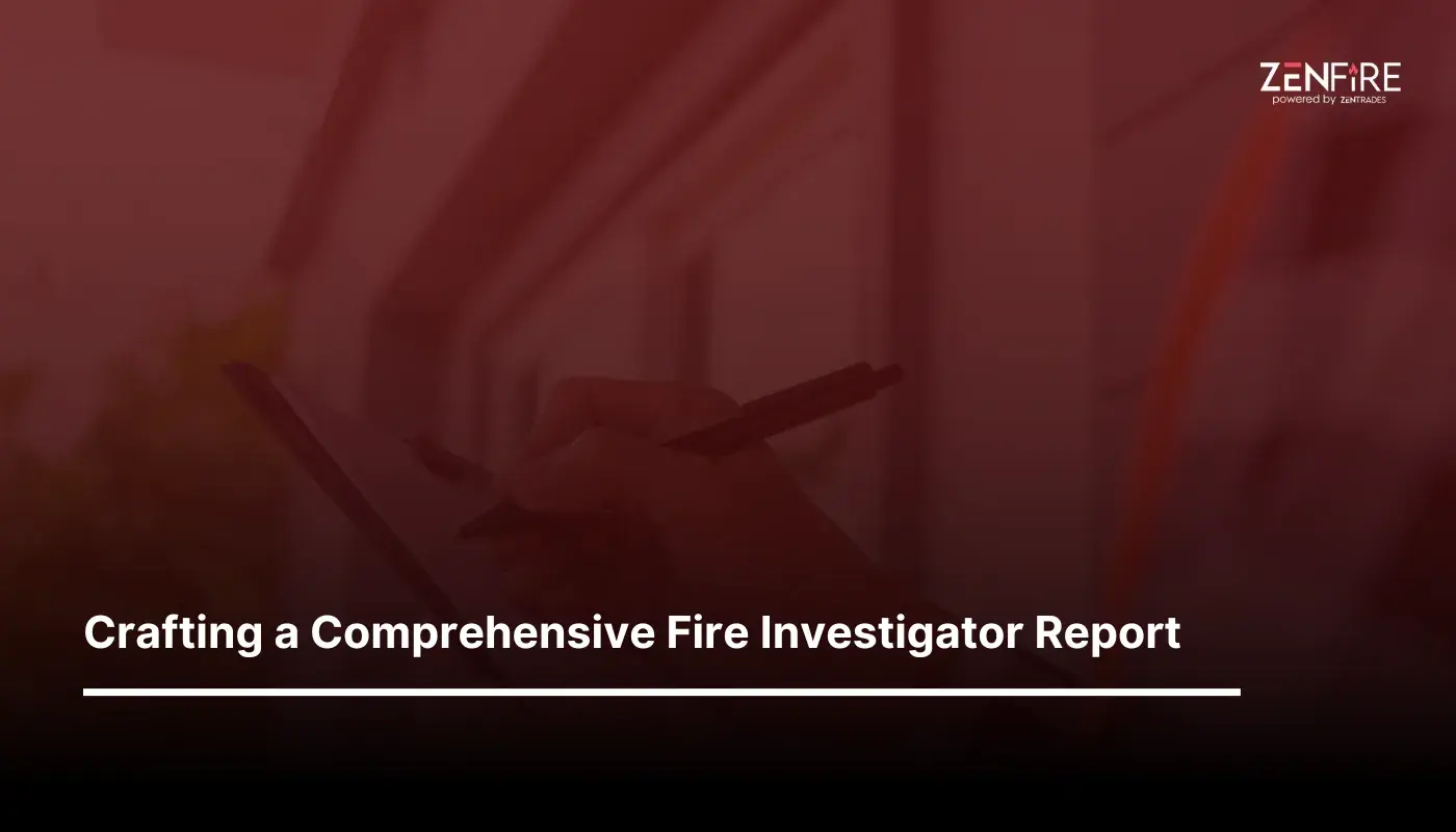 Crafting a Comprehensive Fire Investigator Report