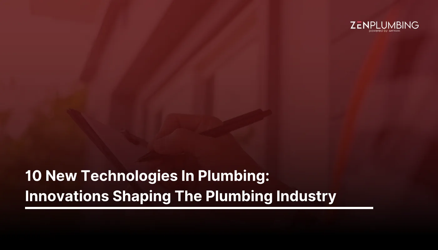 10 New Technologies in Plumbing: Innovations Shaping the Plumbing Industry