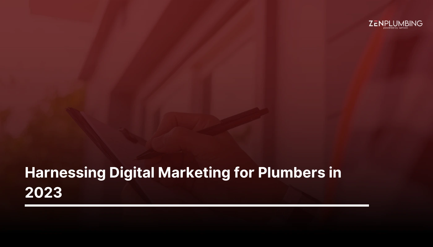 Harnessing Digital Marketing for Plumbers in 2023