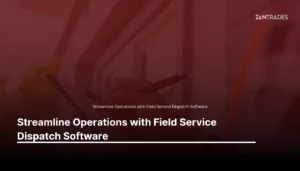 Streamline Operations with Field Service Dispatch Software