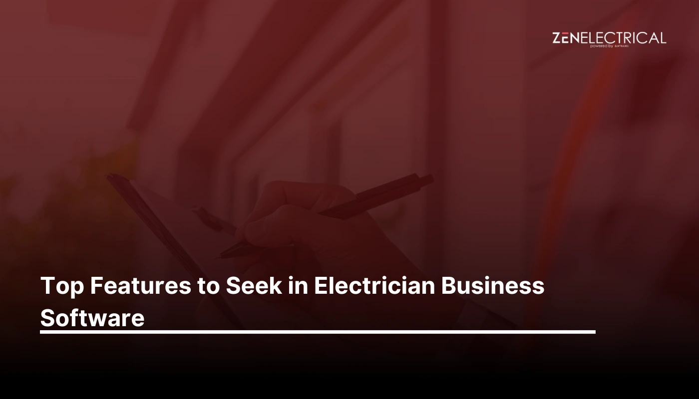 Top Features to Seek in Electrician Business Software