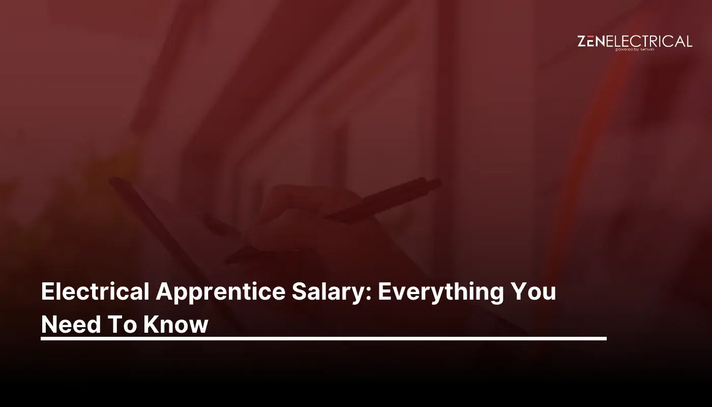 Electrical Apprentice Salary: Everything You Need To Know