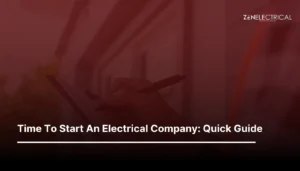 Time To Start An Electrical Company | ZenElectrical