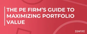 The PE Firm’s Guide to Maximizing Portfolio Value | ZenFire