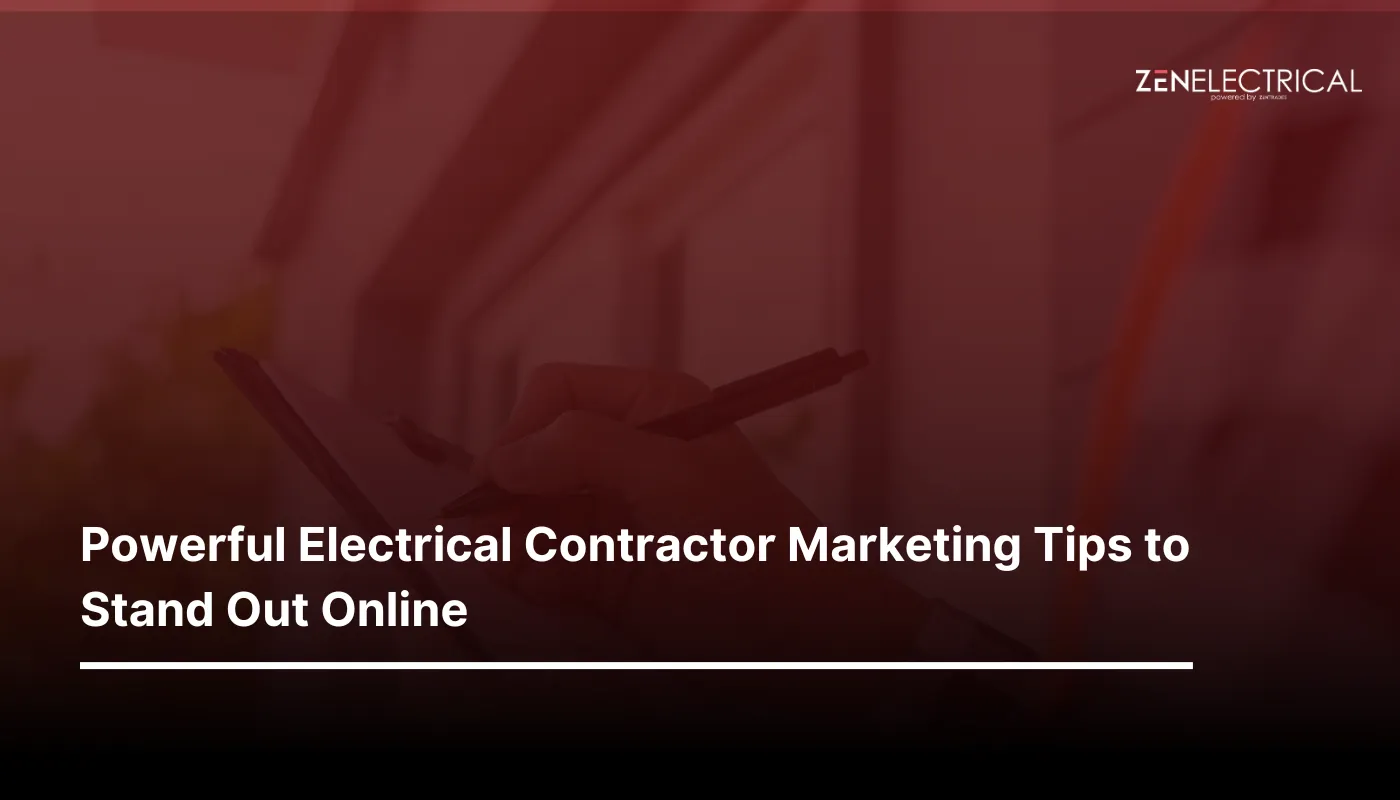 Powerful Electrical Contractor Marketing Tips to Stand Out Online