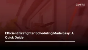 Efficient Firefighter Scheduling Made Easy: A Quick Guide | ZenFire