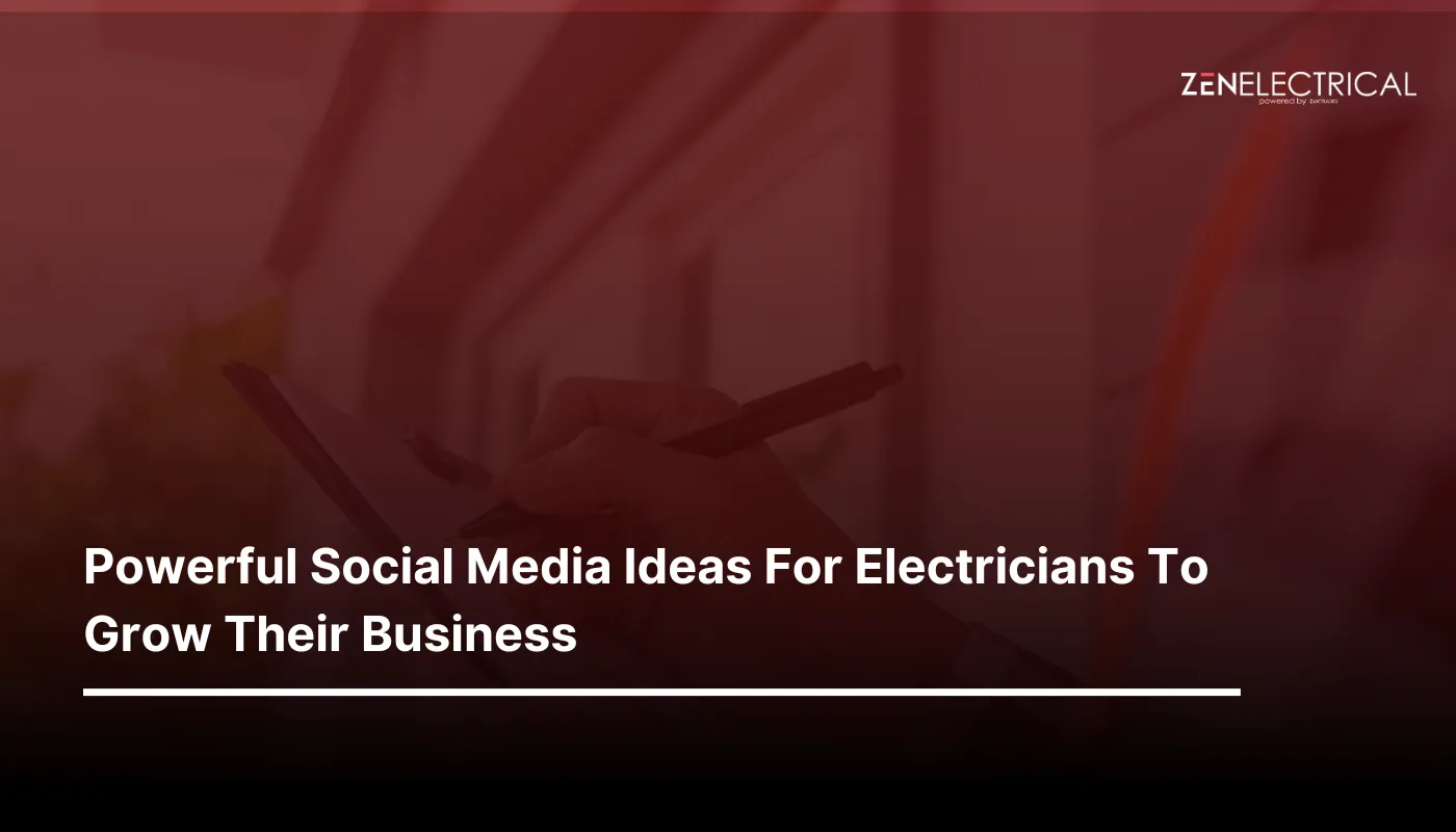 Powerful Social Media Ideas For Electricians To Grow Their Business